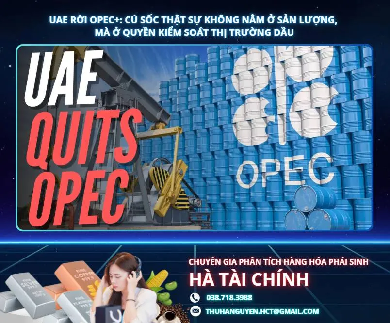 UAE rời OPEC+: Cú sốc thật sự không nằm ở sản lượng, mà ở quyền kiểm soát thị trường dầu